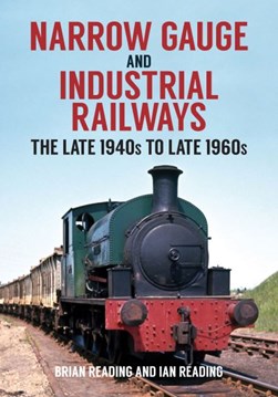 Narrow gauge and industrial railways by Brian Reading