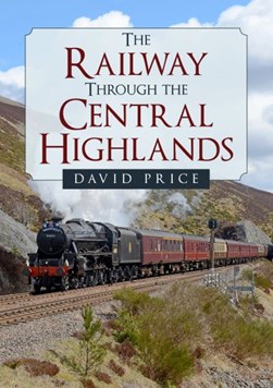 The railway through the Central Highlands by David Price