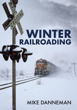 Winter railroading by Mike Danneman