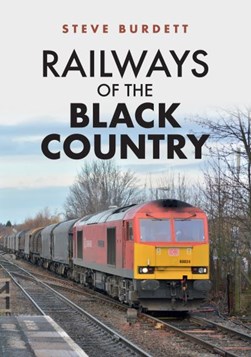 Railways of the Black Country by Steve Burdett