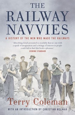 The railway navvies by Terry Coleman