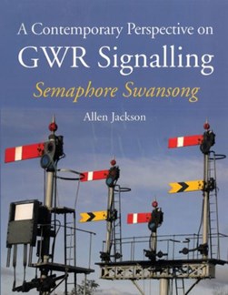 A contemporary perspective on GWR signalling by Allen Jackson