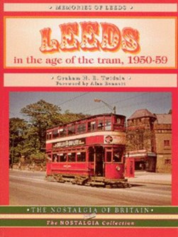 Leeds in the age of the tram, 1950-1959 by Graham H. E. Twidale
