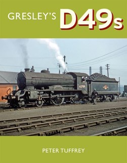 Gresley's D49s by Peter Tuffrey