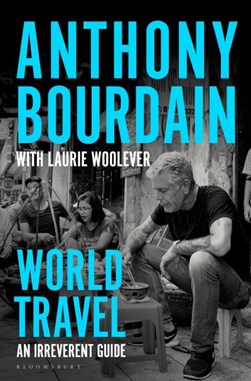 World travel by Anthony Bourdain