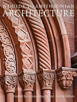 A guide to Smithsonian architecture by Heather P. Ewing