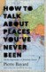 How to talk about places you've never been by Pierre Bayard