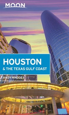 Houston & the Texas Gulf Coast by Andy Rhodes