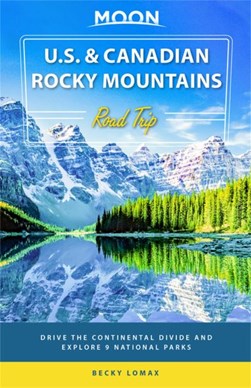 U.S. & Canadian Rocky Mountains road trip by Becky Lomax