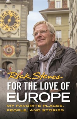 For the love of Europe by Rick Steves