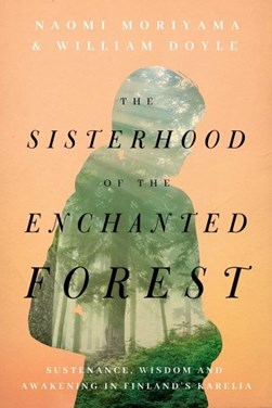 The sisterhood of the enchanted forest by Naomi Moriyama