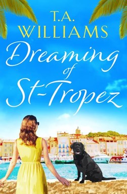 Dreaming of St-Tropez by T.A. Williams