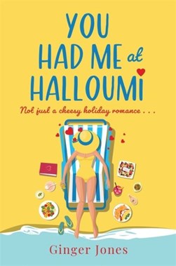 You had me at halloumi by Ginger Jones
