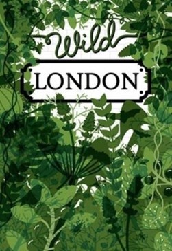 Wild London by 