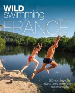 Wild Swimming France by Daniel Start
