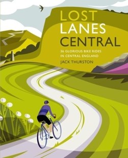 Lost Lanes Central England by Jack Thurston