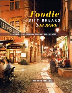 Foodie city breaks by Richard Mellor
