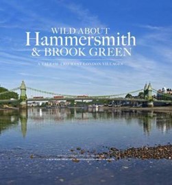 Wild About Hammersmith and Brook Green by Andrew Wilson