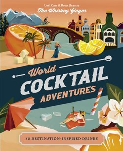 World cocktail adventures by Loni Carr