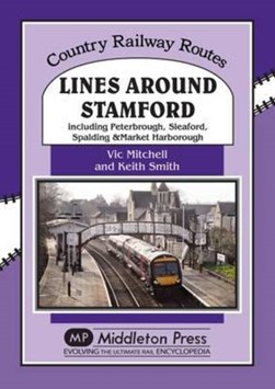 Lines around Stamford by Vic Mitchell