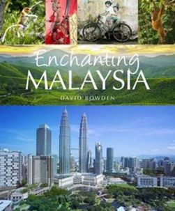 Enchanting Malaysia by David Bowden