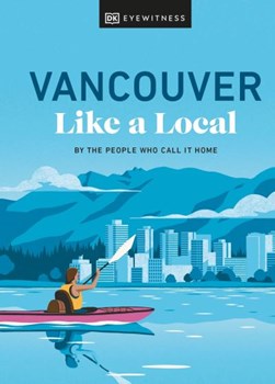 Vancouver like a local by 