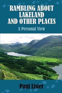 Rambling about Lakeland and Other Places by Paul Lister