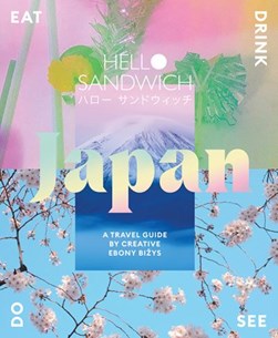 Hello Sandwich Japan by Ebony Bizys