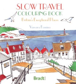 Slow Travel Colouring Book: Britain's Exceptional Places by Varvara Fomina