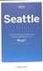 Lonely Planet Seattle Travel Guide P/B by Robert Balkovich