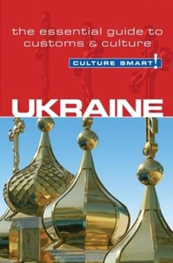 Ukraine - Culture Smart! The Essential Guide to Customs and by Anna Shevchenko