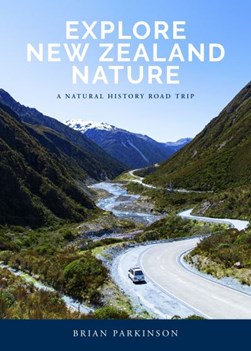 Explore New Zealand Nature by Brian Parkinson