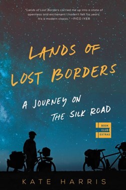 Lands of Lost Borders by Kate Harris