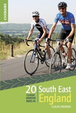 20 classic sportive rides. South East England by Colin Dennis