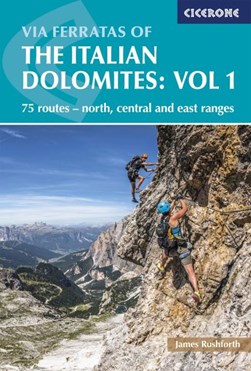 Via Ferratas of the Italian Dolomites. Volume 1 North, centr by James Rushforth