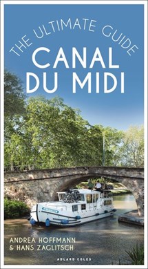 Canal Du Midi The Ultimate Guide P/B by Andrea Hoffmann