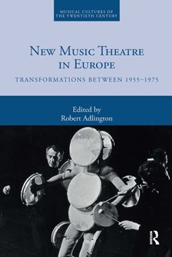 New music theatre in Europe by Robert Adlington