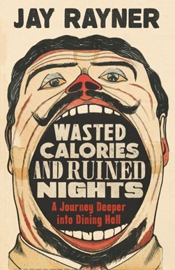 Wasted calories and ruined nights by Jay Rayner