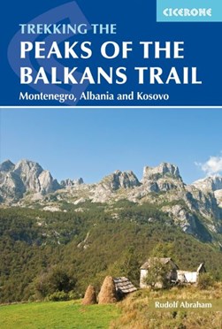 The Peaks of the Balkans Trail by Rudolf Abraham