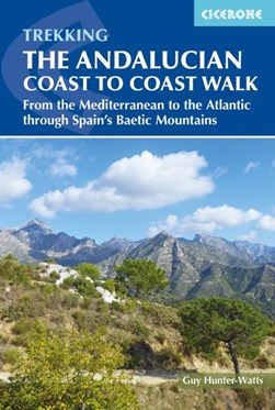 The Andalucian Coast to Coast Walk by Guy Hunter-Watts