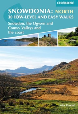 Snowdonia North - Snowdon, the Ogwen and Conwy Valleys and the coast by Alex Kendall