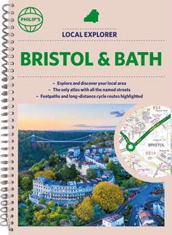 Philip's Local Explorer Street Atlas Bristol and Bath by Philip's Maps