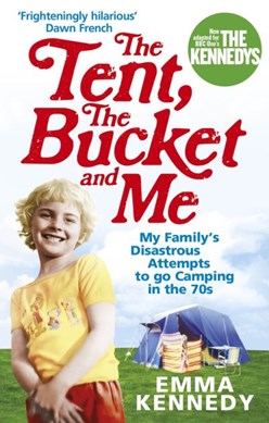 Tent The Bucket & Me P/B by Emma Kennedy