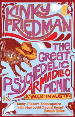 The great psychedelic armadillo picnic by Kinky Friedman