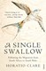 Single Swallow  P/B by Horatio Clare