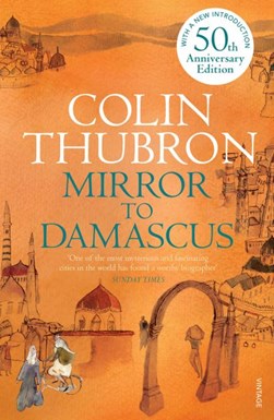 Mirror to Damascus by Colin Thubron