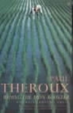 Riding the iron rooster by Paul Theroux