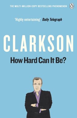 How Hard Can It Be  P/B by Jeremy Clarkson