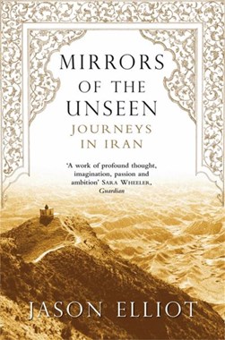 Mirrors Of The Unseen by Jason Elliot