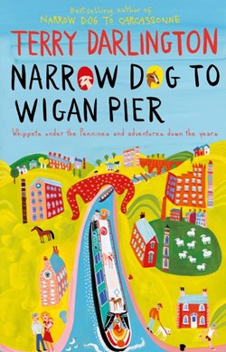 Narrow dog to Wigan Pier by Terry Darlington